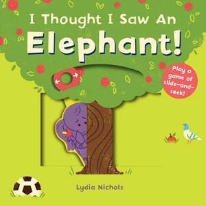 I Thought I Saw an Elephant! by Templar Books