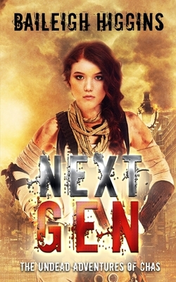 Next Gen: The Undead Adventures of Chas by Baileigh Higgins