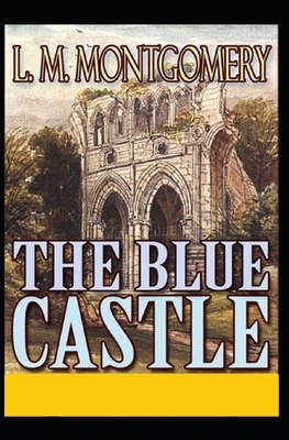 The Blue Castle - Annotated by L.M. Montgomery