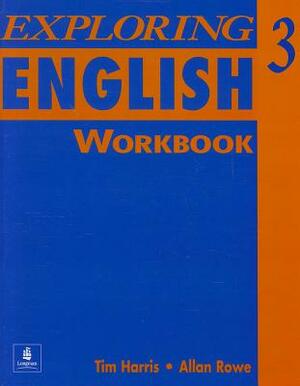 Exploring English, Level 3 Workbook by Tim Harris, Allan Rowe