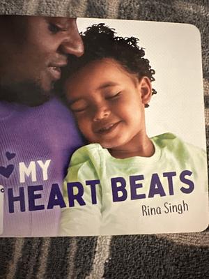 My Heart Beats by Rina Singh