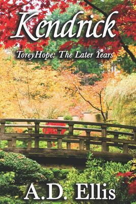 Kendrick: Torey Hope: The Later Years by A.D. Ellis