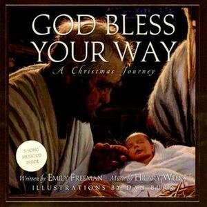 God Bless Your Way: A Christmas Journey by Emily Belle Freeman