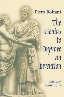 The Genius to Improve an Invention: Literary Transitions by Piero Boitani