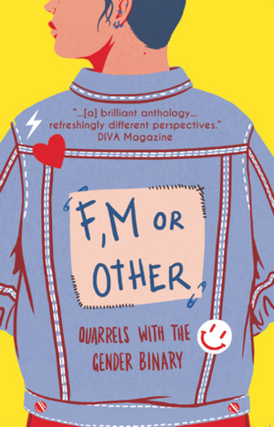 F, M or Other: Quarrels with the Gender Binary Volume 1 by Freddie Alexander