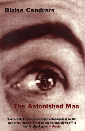 The Astonished Man by Blaise Cendrars, Jeff Bursey, Nina Rootes