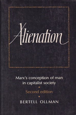 Alienation: Marx's Conception of Man in a Capitalist Society by Bertell Ollman