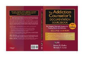The Addiction Counselor's Documentation Sourcebook: The Complete Paperwork Resource for Treating Clients with Addictions [With CDROM] by James R. Finley, Brenda S. Lenz