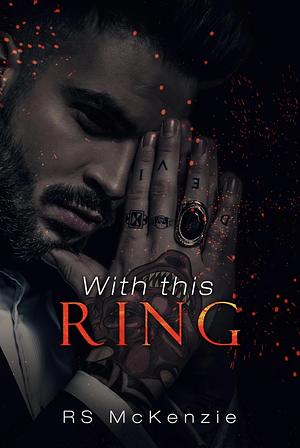 With This Ring by R.S. McKenzie