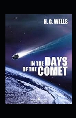 In the Days of the Comet Illustrated by H.G. Wells