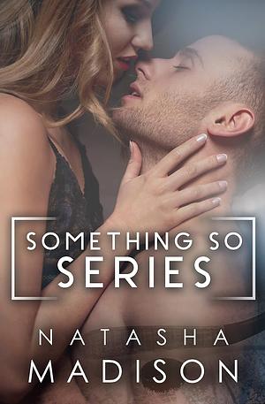 Something So: The Complete Series by Natasha Madison