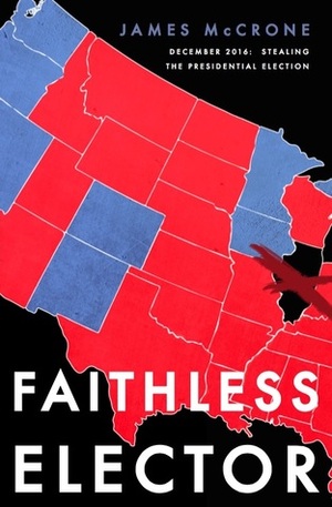 Faithless Elector by James McCrone