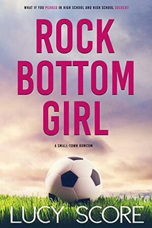 Rock Bottom Girl by Lucy Score