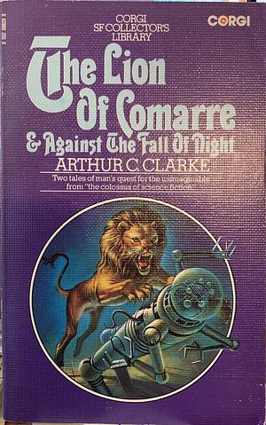 The Lion of Comarre & Against The Fall of Night: Corgi SF Collectors Library by Arthur C. Clarke