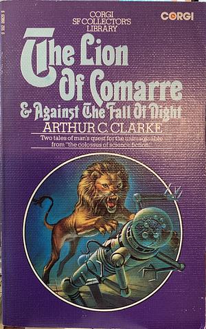 The Lion of Comarre & Against The Fall of Night by Arthur C. Clarke