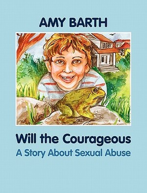 Will the Courageous: A Story about Sexual Abuse by Amy Barth