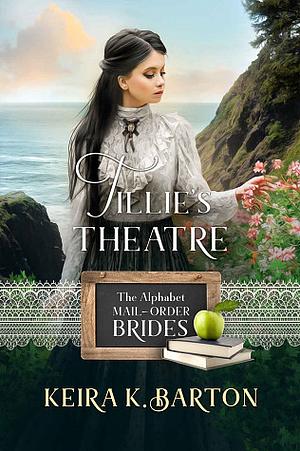 Tillie's Theatre by Keira K. Barton