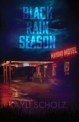 Black Rain Season by Kayli Scholz