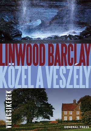 Közel a veszély by Linwood Barclay, Bálint Péter Tóth