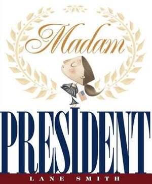 Madam President by Lane Smith