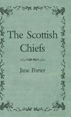 The Scottish Chiefs by Jane Porter