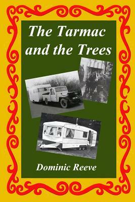 The Tarmac and the Trees by Dominic Reeve