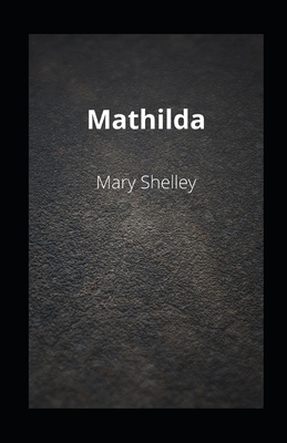 Mathilda illustrated by Mary Shelley