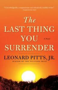 The Last Thing You Surrender by Leonard Pitts Jr.