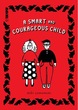 A Smart and Courageous Child by Miki Yamamoto