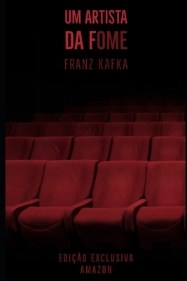 Um Artista da Fome by Franz Kafka