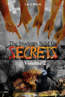 The Students Sold Us Secrets Volume 2 by Lee J. Mavin