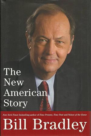 The New American Story by Bill Bradley