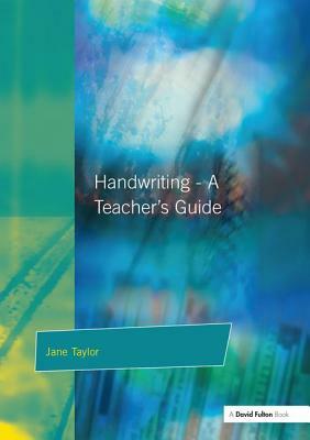 Handwriting - A Teacher's Guide by Jane Taylor