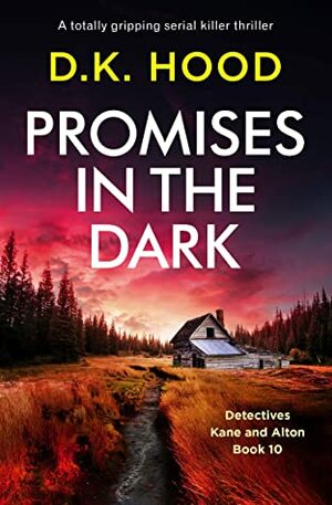 Promises in the Dark: A totally gripping serial killer thriller by D.K. Hood