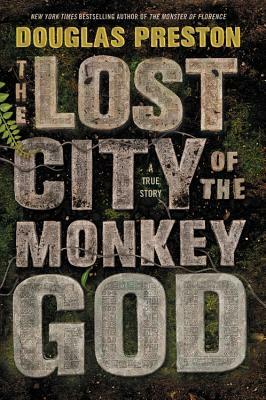 The Lost City of the Monkey God by Douglas Preston