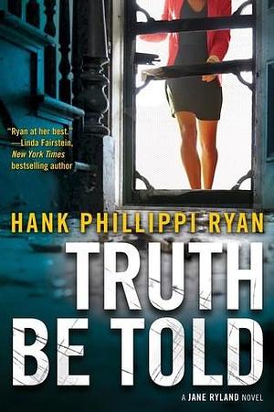 Truth Be Told: A Jane Ryland Novel by Hank Phillippi Ryan