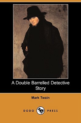 A Double Barrelled Detective Story (Dodo Press) by Mark Twain