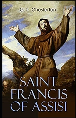 Saint Francis of Assisi Illustrated by G.K. Chesterton