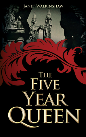 The Five Year Queen by Janet Walkinshaw