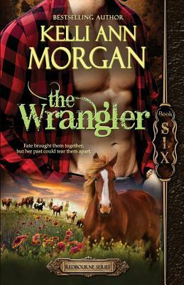 The Wrangler: Redbourne Series #6 - Tag's Story by Kelli Ann Morgan