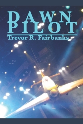 Dawn Pilot by Trevor R. Fairbanks