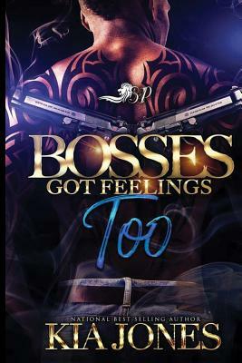 Bosses Got Feelings Too by Kia Jones