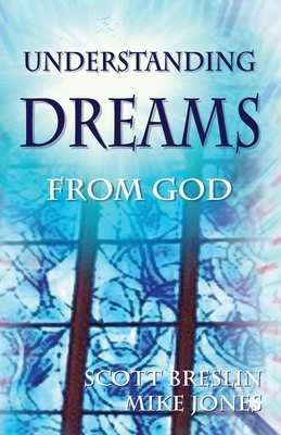 Understanding Dreams from God* by Scott Breslin, Mike Jones