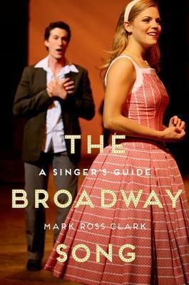 The Broadway Song: A Singer's Guide by Mark Ross Clark