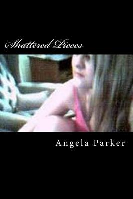 Shattered Pieces by Angela Parker