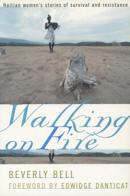 Walking on Fire: Haitian Women's Stories of Survival and Resistance by Beverly Bell