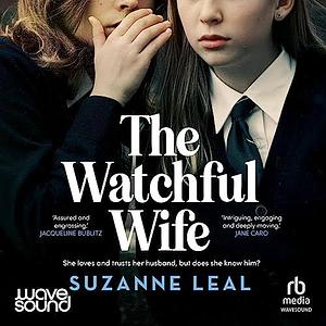 The Watchful Wife by Suzanne Leal