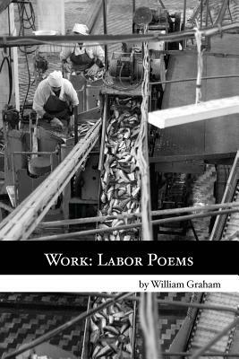 Work: Labor Poems by William Graham