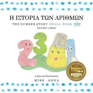 The Number Story 1 &#919; &#921;&#931;&#932;&#927;&#929;&#921;&#913; &#932;&#937;&#925; &#913;&#929;&#921;&#920;&#924;&#937;&#925;: Small Book One Eng by Anna