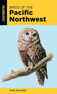 Birds of the Pacific Northwest by Todd Telander